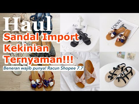 HAUL Sandal Import Kekinian Ternyaman! Wajib Punya! Racun Shopee 7.7!!