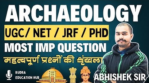 Archaeology Most Imp Questions। Ugc Net Archaeology Most Imp Questions। Archaeology। By Abhishek Sir