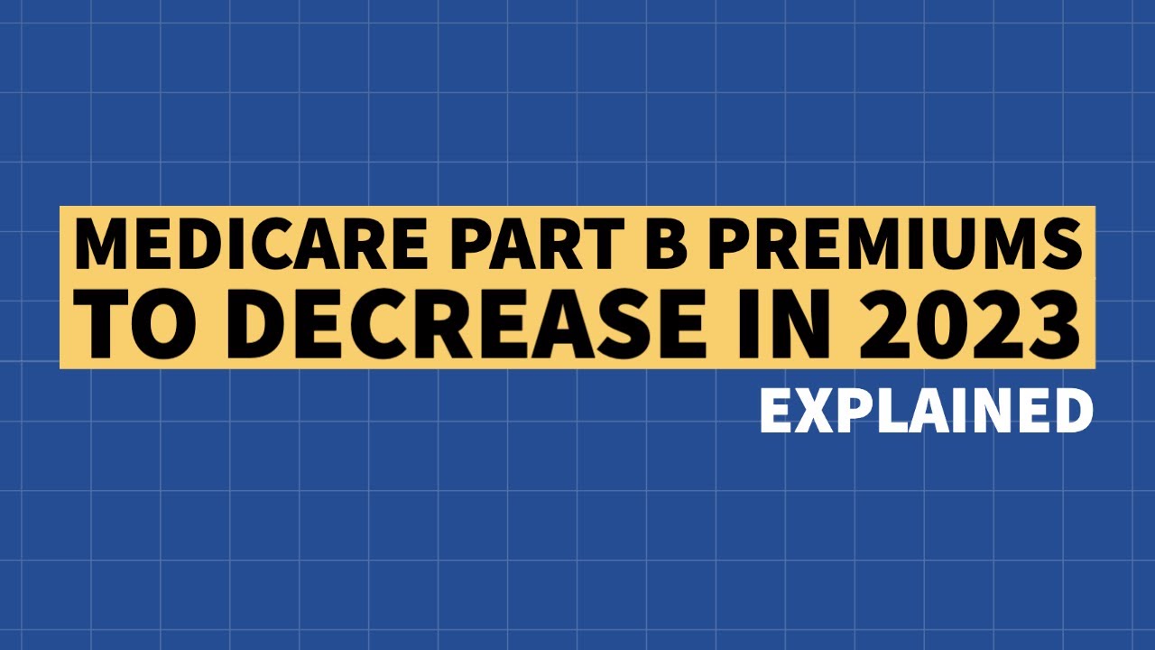 Medicare Part B Premiums to Decrease in 2023 YouTube
