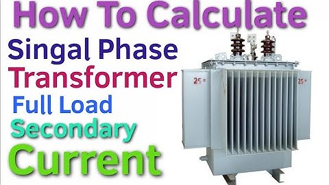 How to calculate single phase Transformer Full load secondary current
