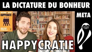 Dictature du bonheur  Happycratie  META#BOOKS3