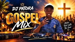 🔥 GOSPEL MIX 2026 🙏 | NONSTOP PRAISE & WORSHIP | WILLY PAUL, GLORIA MULIRO & MORE | DJ PATORA