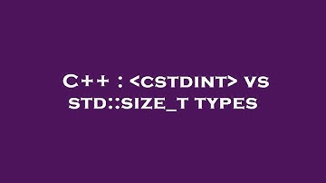 C++ :  cstdint  vs std::size_t types