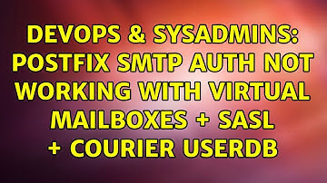 DevOps & SysAdmins: Postfix SMTP auth not working with virtual mailboxes + SASL + Courier userdb