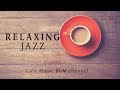 RELAXING JAZZ MUISC - Chill Out Instrumental Music For STUDY, WORK - Background Music