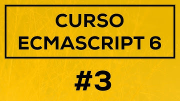 Curso de ES6 3.- Nuevas Formas de Declarar Variables
