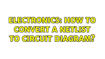 Electronics: How to convert a netlist to circuit diagram?