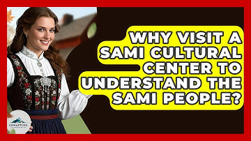 Why Visit A Sami Cultural Center To Understand The Sami People? - Unmapping Scandinavia