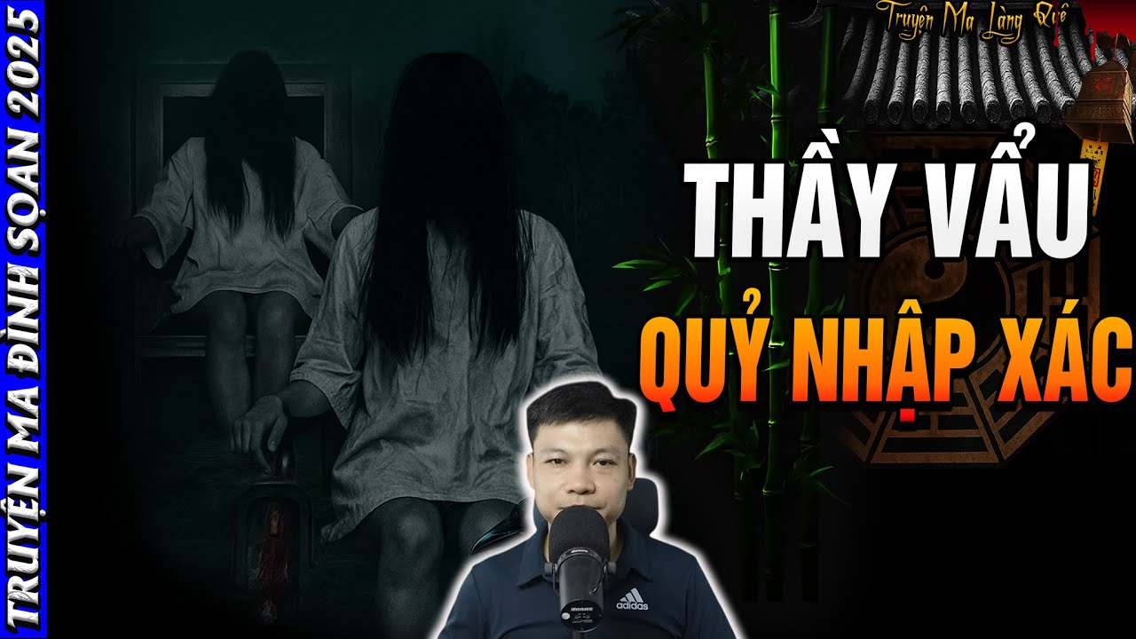 🩸 Truyện Ma MC Đình Soạn:  THẦY VẨU QUỶ NHẬP XÁC | Chuyện Ma Đêm Đình Soạn 2025