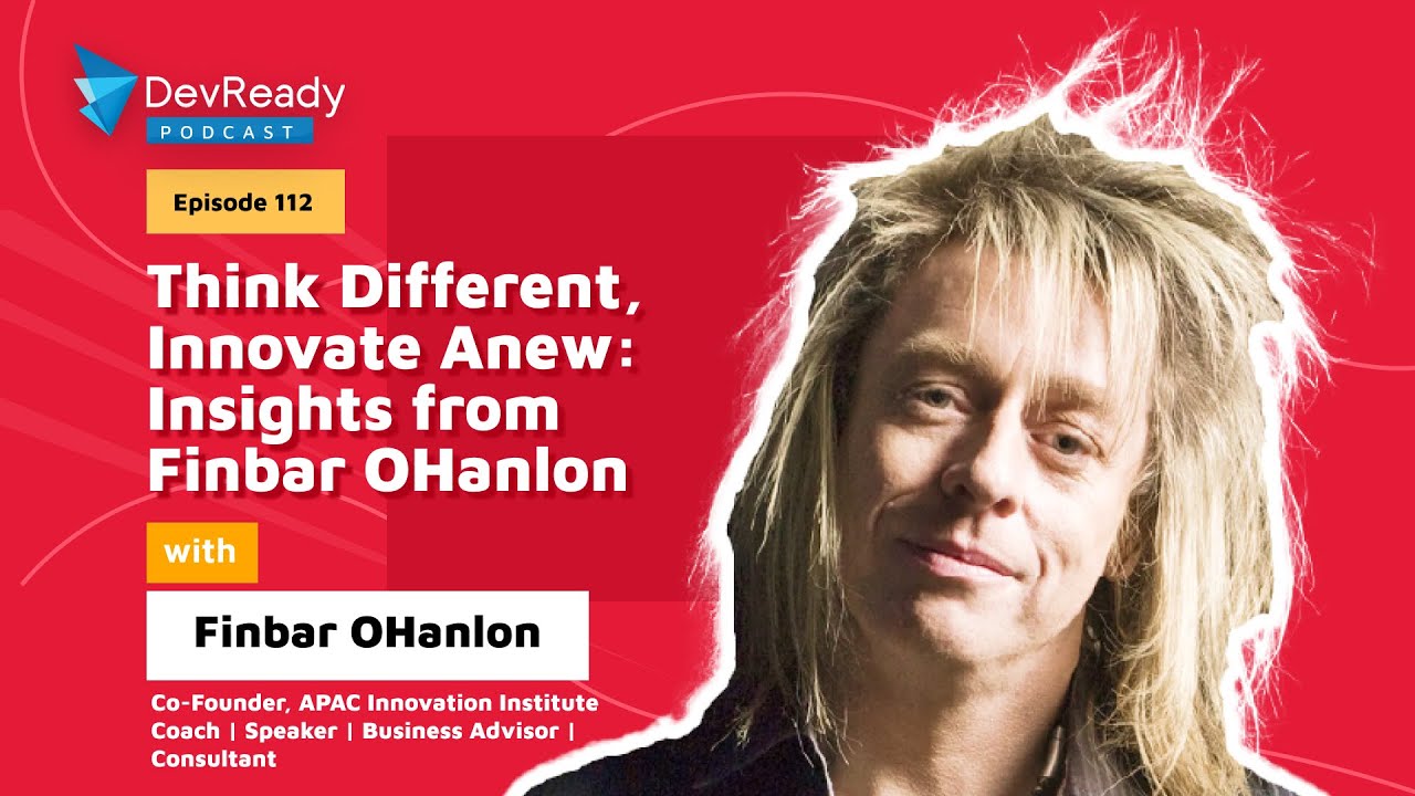 Think Different, Innovate Anew: Insights from Finbar OHanlon | Ep 112 ...