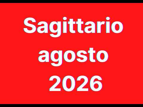 Video Sagittario agosto 2026