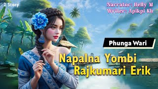 Napalna Yomlaba Rajkumari Erik || Manipuri Phunga Wari || Helly Maisnam🎤 || Apikpi Kh✍️