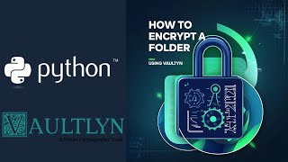 How to Encrypt Your Folders/Drives with Vaultlyn - Python-Powered Security!