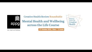 Creative Health Review – Mental Health and Wellbeing across the Life Course Roundtable