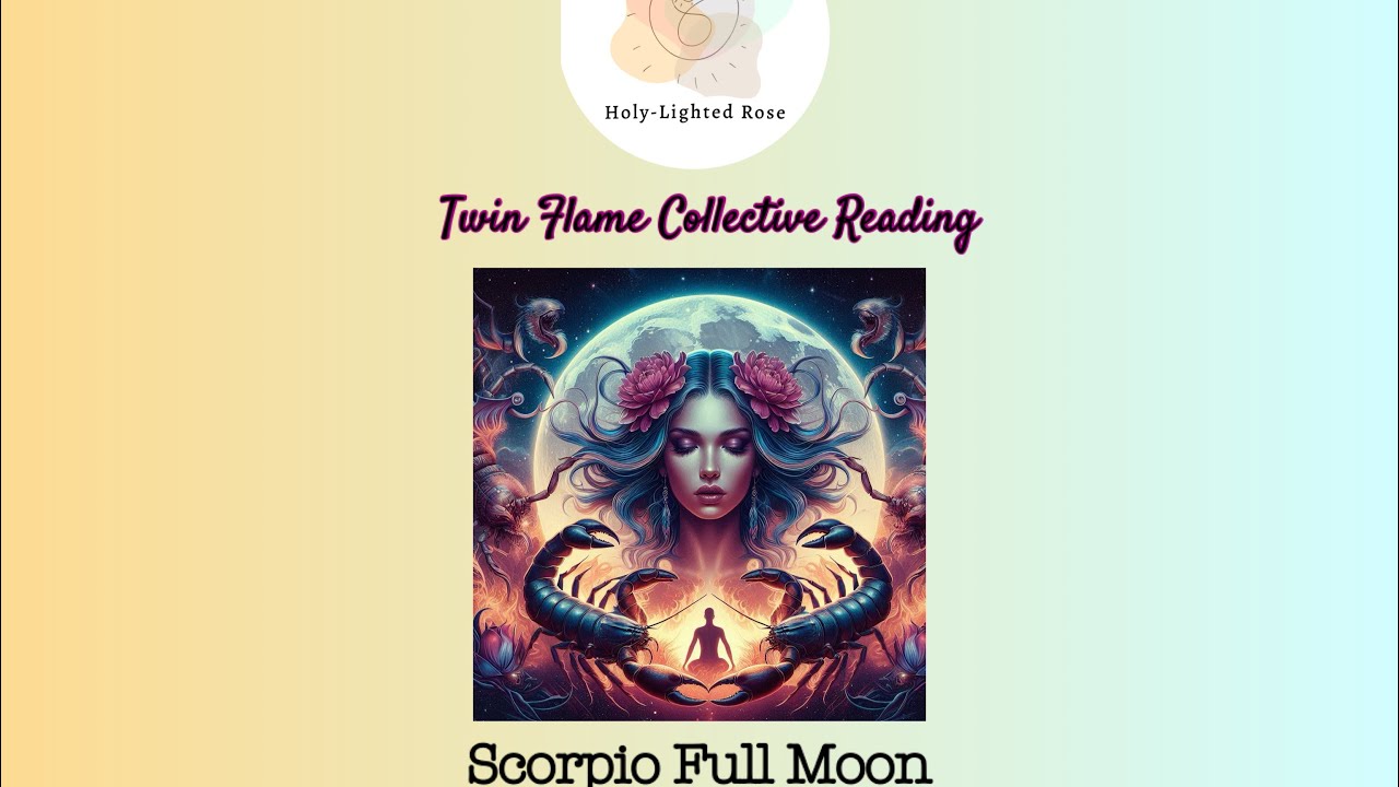 Twin Flame Collective Reading - Scorpio Full Moon (11.05.2025) - YouTube