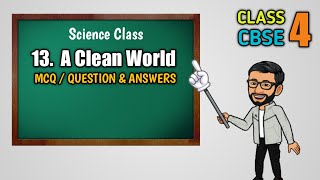 CBSE Class 4 Science | Chapter 13 | A Clean World | MCQ | Questions & Answers