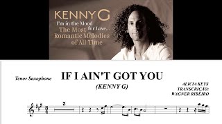 IF I AIN'T GOT YOU - KENNY G - TRANSCRIPTION