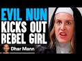 EVIL NUN Kicks Out BAD TEEN (Dhar Mann)