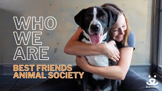 Who We Are: Get to Know Best Friends Animal Society