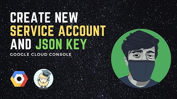 How to create new Service Account and new JSON Key in GoogleCloudConsole | BAE