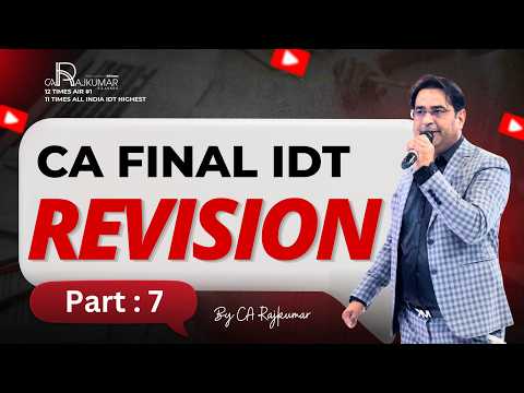 👨‍🏫🚀 CA CMA CS Final IDT Revision Class - 07| May Sep 2026 Exams 📚 | Fast IDT Revision ⚡ #CARajkumar