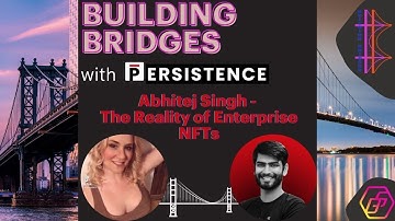 Building Bridges takes Persistence! Abhitej Singh on Enterprise NFTs & Community