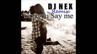Lionel Richie   Say you Say me DJ NEX REMIX