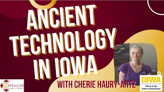 Ancient Technology in Iowa: How Did They Do That?