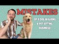 My Biggest MISTAKES as a Business Owner and Pet Sitter / Dog Walker!