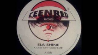 Ela Shine - Come On Touch Me (USA Radio)