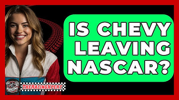 Is Chevy Leaving NASCAR? - The Racing Xpert