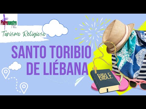 ✔️ Santo TORIBIO de LIÉBANA | Turismo Religioso