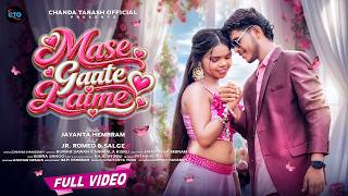MASE GAATE LAIME || JR ROMEO &SALGE || KUMAR SAWN & NIRMALA ||   JAYANTA || CHANDA TARASH 