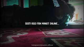 Story WA 30 Detik - Gusti Kulo Pon Manut Dalane