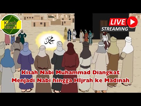 Kisah Nabi Muhammad Diangkat Menjadi Nabi hingga HIjrah ke Madinah - Kisah Islami Channel