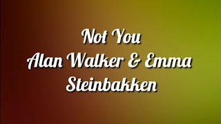 Not You - Alan Walker Ft Emma Steinbakken ( Lirik )