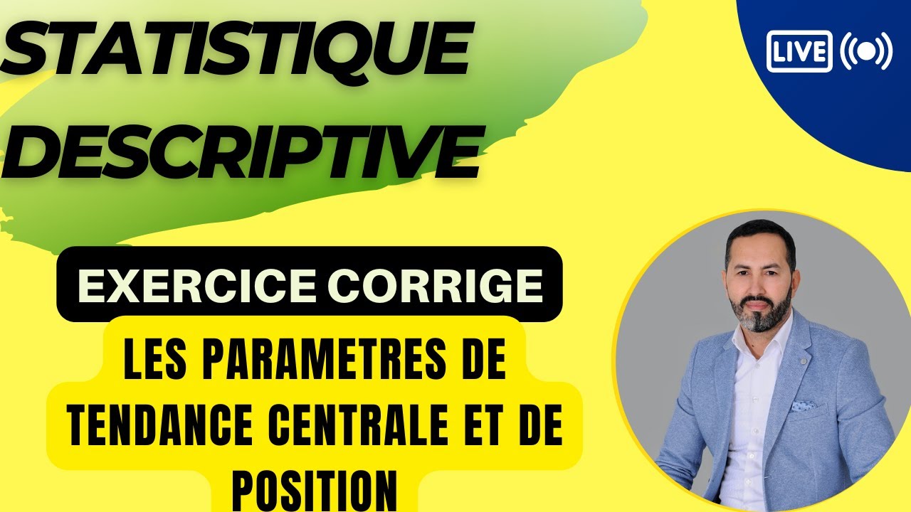 LIVE : EXERCICE CORRIGE PARAMETRES DE TENDANCE CENTRALE ET DE POSITION