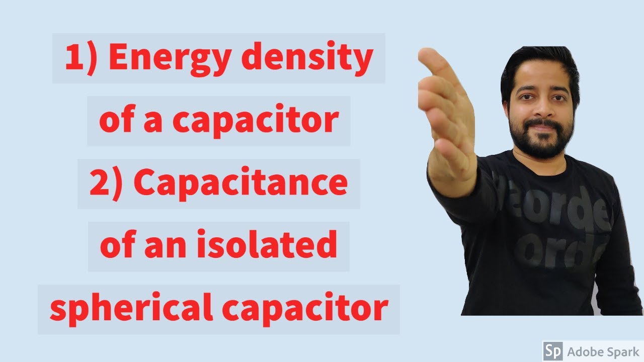 Class 12 Lecture 27 Energy density of a capacitor Capacitance of an