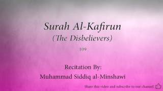 Surah Al Kafirun The Disbelievers   109   Muhammad Siddiq al Minshawi   Quran Audio
