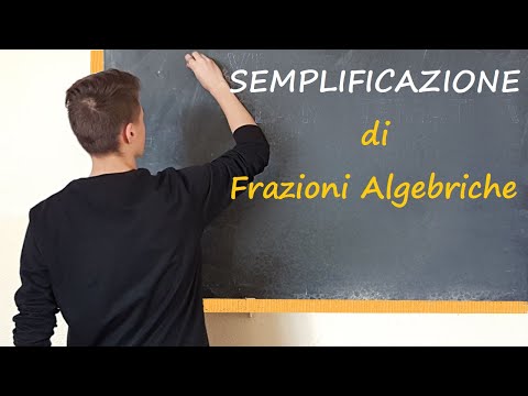 Video: 3 modi per semplificare le frazioni algebriche