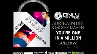 Adrenalin Life & Mickey Martini - You're One In A Million (Original Mix)