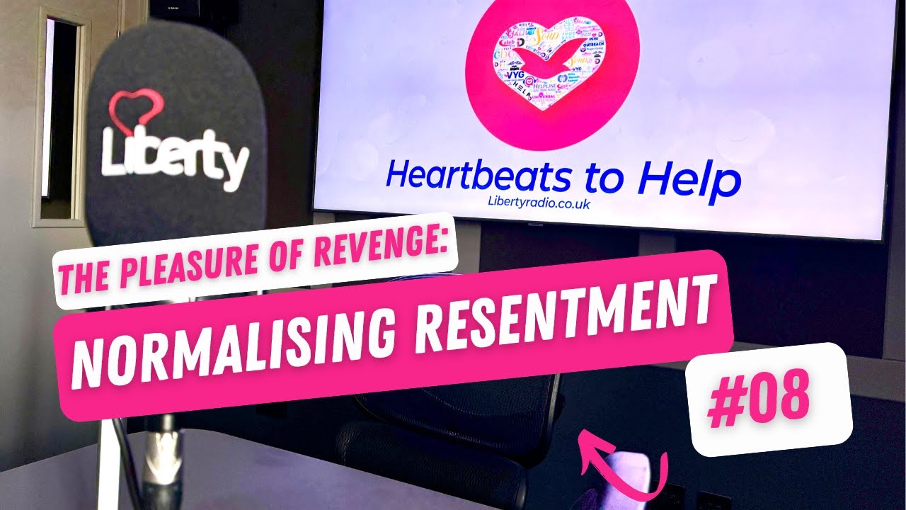 The Pleasure of Revenge: Normalising Resentment | Heartbeats to Help | Ep. 08 | 