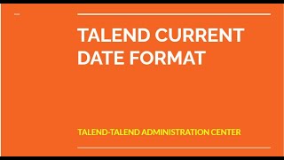 TALEND CURRENT DATE FORMAT