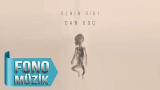 Can Koç - Senin Gibi (Official Lyric Video) Resimi