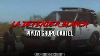 Video thumbnail of "La Defender Blanca(El Nini) - Piyuyi Grupo Cartel| Estudio [Corridos 2023]"