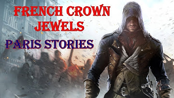 "Assassin’s Creed: Unity" Walkthrough, Paris Stories: French Crown Jewels