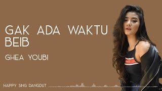 Ghea Youbi - Gak Ada Waktu Beib