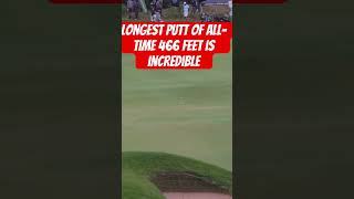 Longest Putt Of All-Time 466 Feet Is Incredible