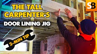 The Tall Carpenter Door Lining Jig ~ 2Minute Tip