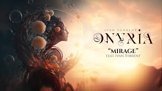 Ivan Torrent - ONYRIA - “Mirage” (feat. Ivan Torrent & Sean Pádraig) ***Descriptions Attached***